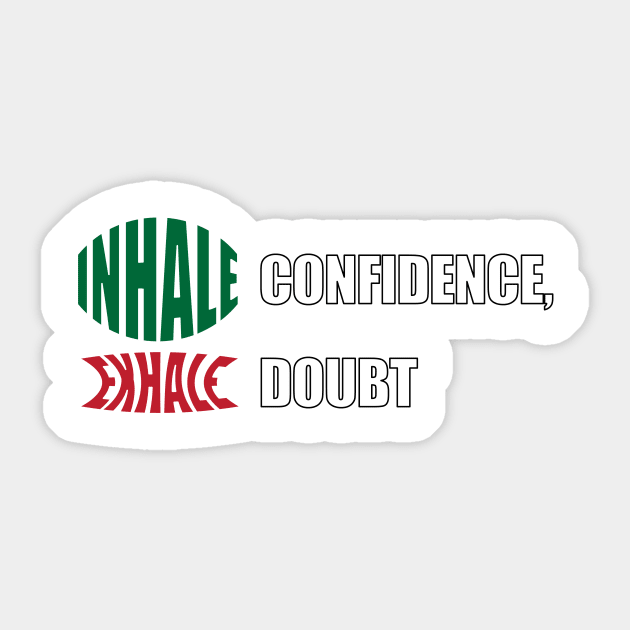 Inhale confidence , Exhale Doubt Sticker by creakraft